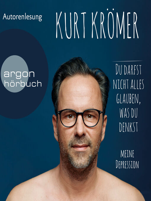 Title details for Du darfst nicht alles glauben, was du denkst--Meine Depression (Ungekürzte Lesung) by Kurt Krömer - Available